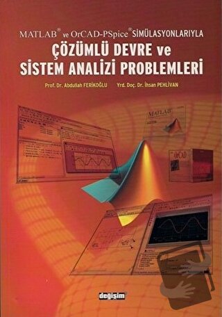 Matlab ve OrCad-PSpice Simülasyonlarıyla Çözümlü Devre ve Sistem Anali