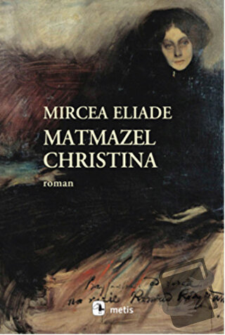 Matmazel Christina - Mircea Eliade - Metis Yayınları - Fiyatı - Yoruml