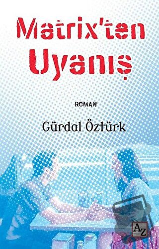 Matrix’ten Uyanış - Gürdal Öztürk - Az Kitap - Fiyatı - Yorumları - Sa