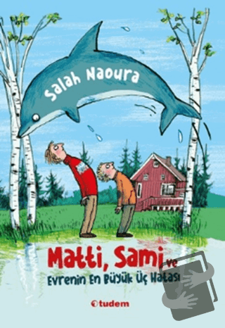 Matti, Sami ve Evrenin En Büyük Üç Hatası - Salah Naoura - Tudem Yayın