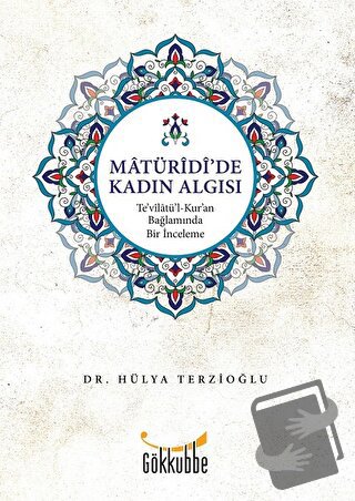 Matüridi’de Kadın Algısı - Hülya Terzioğlu - Gökkubbe Yayınları - Fiya