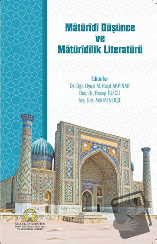 Matüridi Düşünce ve Matüridilik Literatürü - Kolektif - Selçuk Ünivers