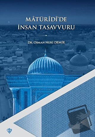 Matüridi'de İnsan Tasavvuru - Osman Nuri Demir - Türkiye Diyanet Vakfı