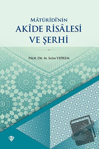 Matüridinin Akide Risalesi ve Şerhi - M. Saim Yeprem - Türkiye Diyanet