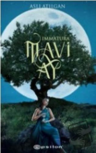 Mavi Ay - Immatura 1 - Aslı Atılgan - Epsilon Yayınevi - Fiyatı - Yoru