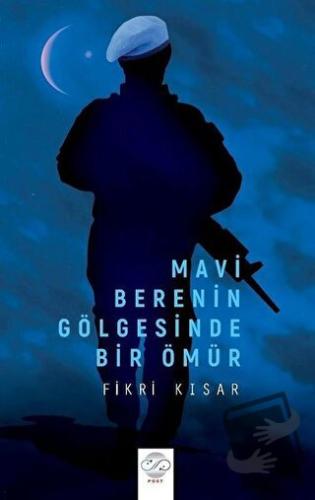 Mavi Berenin Gölgesinde Bir Ömür - Fikri Kısar - Post Yayınevi - Fiyat