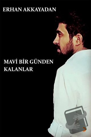 Mavi Bir Günden Kalanlar - Erhan Akkayadan - Cinius Yayınları - Fiyatı