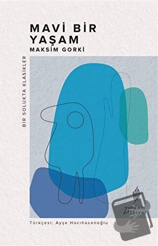 Mavi Bir Yaşam - Maksim Gorki - Yordam Edebiyat - Fiyatı - Yorumları -