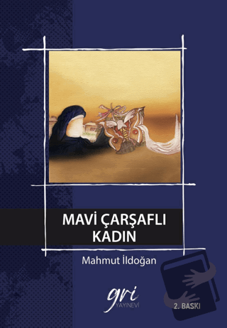 Mavi Çarşaflı Kadın (Ciltli) - Mahmut İldoğan - Gri Yayınevi - Fiyatı 