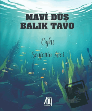 Mavi Düş Balık Tavo - Seyfettin Avci - Baygenç Yayıncılık - Fiyatı - Y