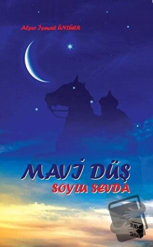 Mavi Düş Soylu Sevda - Alper İsmail Ünlüer - Tuem Sanat Yayınları - Fi