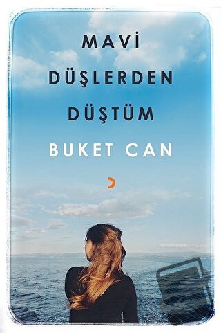 Mavi Düşlerden Düştüm - Buket Can - Cinius Yayınları - Fiyatı - Yoruml