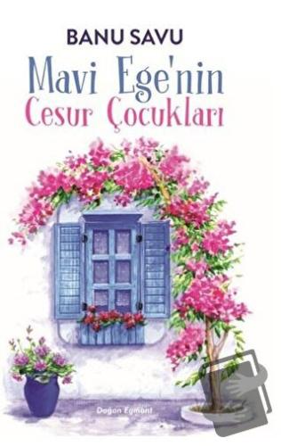 Mavi Ege'nin Cesur Çocukları - Banu Savu - Doğan Egmont Yayıncılık - F