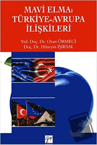 Mavi Elma: Türkiye-Avrupa İlişkileri - Hüseyin Işıksal - Gazi Kitabevi