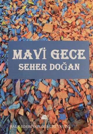 Mavi Gece - Seher Doğan - Halk Edebiyatı Dergisi Yayınları - Fiyatı - 