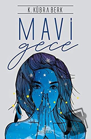 Mavi Gece - K. Kübra Berk - Ephesus Yayınları - Fiyatı - Yorumları - S