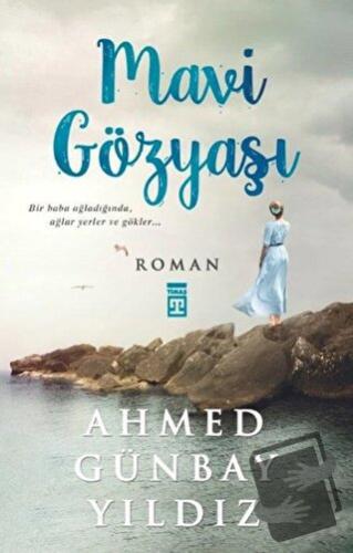 Mavi Gözyaşı - Ahmed Günbay Yıldız - Timaş Yayınları - Fiyatı - Yoruml