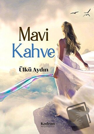 Mavi Kahve - Ülkü Aydın - Kadran Medya Yayıncılık - Fiyatı - Yorumları