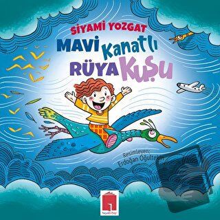 Mavi Kanatlı Rüya Kuşu - Siyami Yozgat - Hayal Kitap - Fiyatı - Yoruml