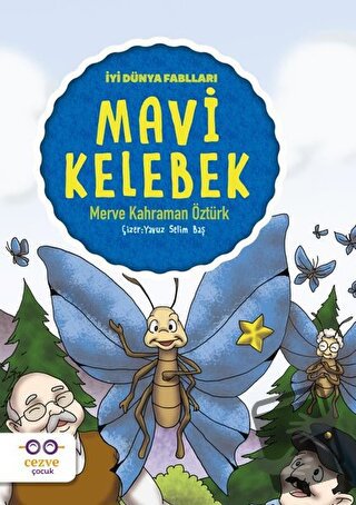 Mavi Kelebek - İyi Dünya Fablları - Merve Kahraman Öztürk - Cezve Çocu