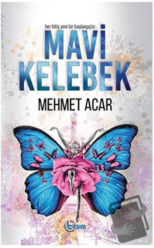 Mavi Kelebek - Mehmet Acar - Tılsım Yayınevi - Fiyatı - Yorumları - Sa