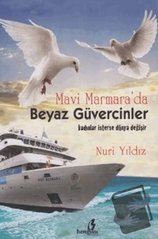 Mavi Marmara’da Beyaz Güvercinler - Nuri Yıldız - Bengisu Yayınları - 