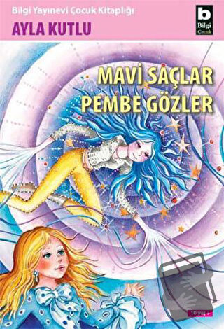 Mavi Saçlar Pembe Gözler - Ayla Kutlu - Bilgi Yayınevi - Fiyatı - Yoru