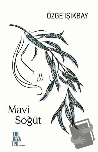 Mavi Söğüt - Özge Işıkbay - Edebiyatist - Fiyatı - Yorumları - Satın A