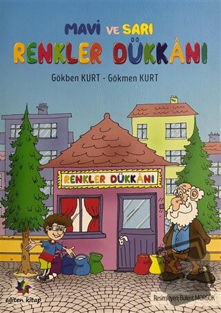 Mavi ve Sarı - Renkler Dükkanı - Gökben Kurt - Eğiten Kitap - Fiyatı -