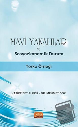 Mavi Yakalılar ve Sosyoekonomik Durum - Torku Örneği - Mehmet Gök - No