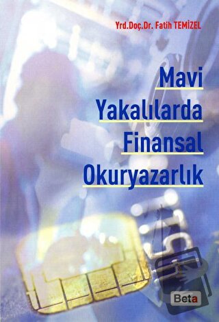 Mavi Yakalılarda Finansal Okuryazarlık - Fatih Temizel - Beta Yayınevi