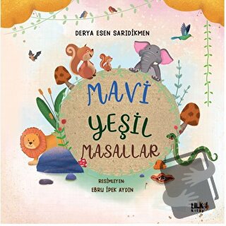 Mavi Yeşil Masallar - Derya Esen Sarıdikmen - Tilki Kitap - Fiyatı - Y