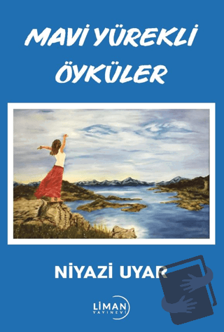 Mavi Yürekli Öyküler - Niyazi Uyar - Liman Yayınevi - Fiyatı - Yorumla