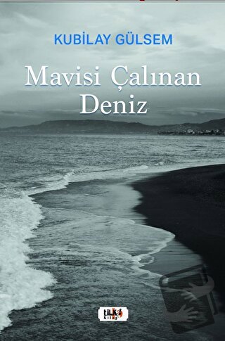 Mavisi Çalınan Deniz - Kubilay Gülsem - Tilki Kitap - Fiyatı - Yorumla