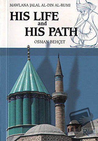 Mawlana Jalal Al-Din Al-Rumi His Life and His Path - Osman Behçet - Ru