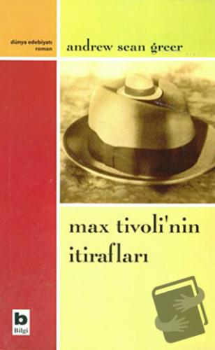 Max Tivoli’nin İtirafları - Andrew Sean Greer - Bilgi Yayınevi - Fiyat