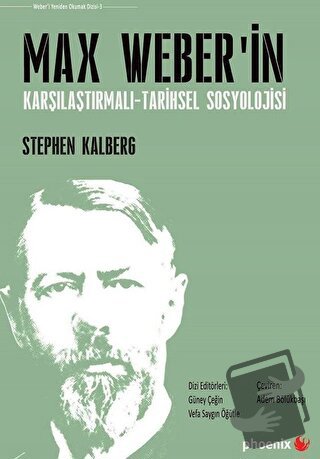 Max Weber'in Karşılaştırmalı - Tarihsel Sosyoloji - Stephen Kalberg - 