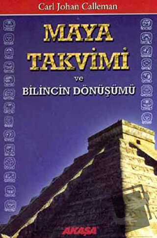 Maya Takvimi ve Bilincin Dönüşümü - Carl Johan Calleman - Akaşa Yayınl