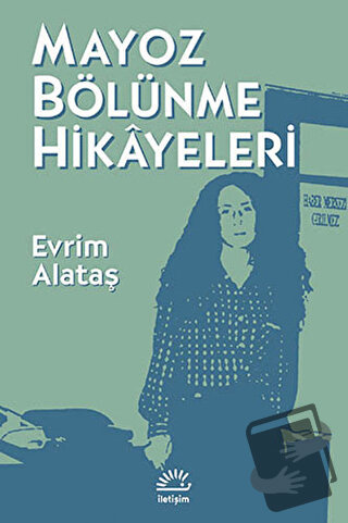 Mayoz Bölünme Hikayeleri - Evrim Alataş - İletişim Yayınevi - Fiyatı -