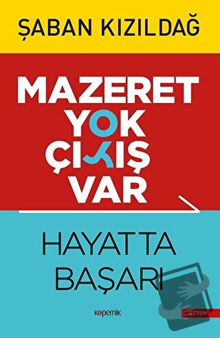 Mazeret Yok Çıkış Var: Hayatta Başarı - Şaban Kızıldağ - Kopernik Kita