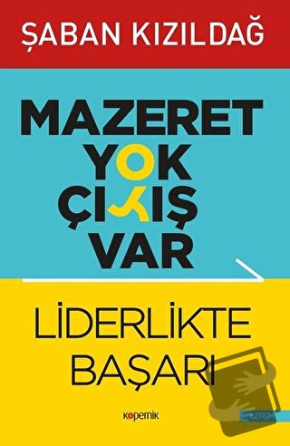 Mazeret Yok Çıkış Var: Liderlikte Başarı - Şaban Kızıldağ - Kopernik K