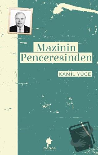 Mazinin Penceresinden - Kamil Yüce - Morena Yayınevi - Fiyatı - Yoruml