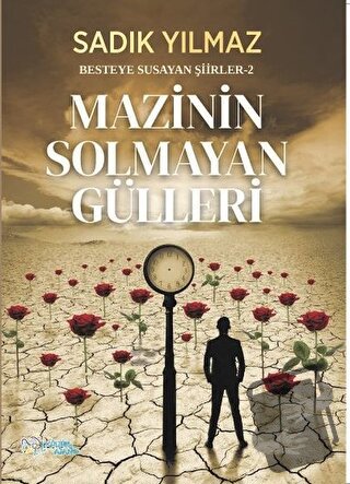 Mazinin Solmayan Gülleri - Sadık Yılmaz - Kültür Ajans Yayınları - Fiy