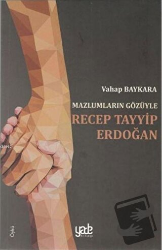 Mazlumların Gözüyle Recep Tayyip Erdoğan - Vahap Baykara - Yade Kitap 