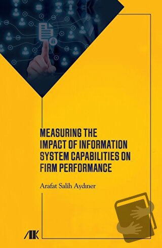 Measuring The Impact Of Information System Capabilities On Firm Perfor