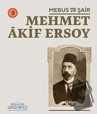 Mebus Ve Şair : Mehmet Akif Ersoy - Kolektif - Gazi Kültür A.Ş. Yayınl