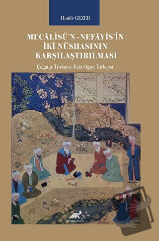 Mecalisü’n–Nefayis’in İki Nüshasının Karşılaştırılması - Hanife Gezer 