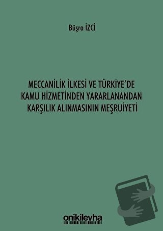 Meccanilik İlkesi ve Türkiye'de Kamu Hizmetinden Yararlanandan Karşılı