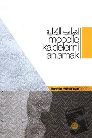 Mecelle Kaidelerini Anlamak - Nurettin Muhtar Acar - Diyanet İşleri Ba