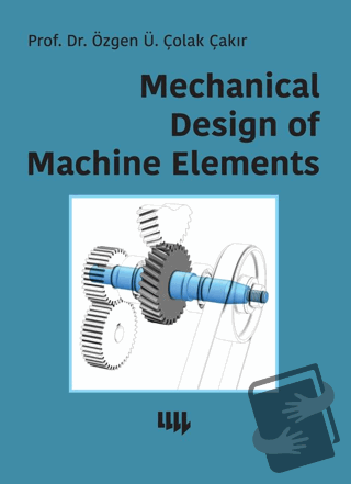 Mechanical Design of Machine Elements - Özgen Ümit Çolak Çakır - Liter